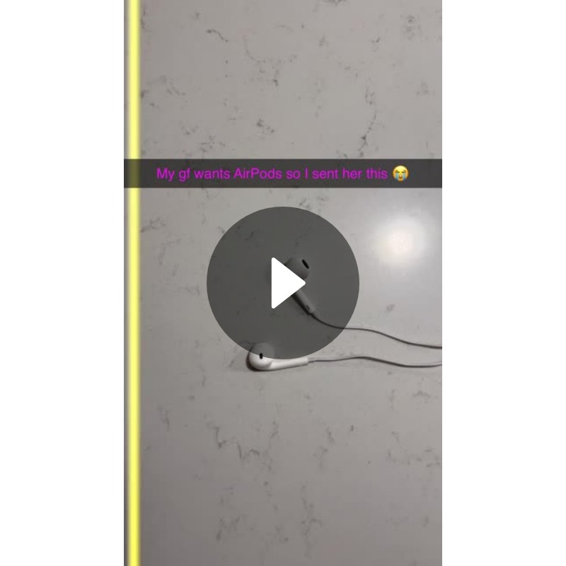 My gf wants AirPods so I sent her this 😭 Spotlight on Snapchat
