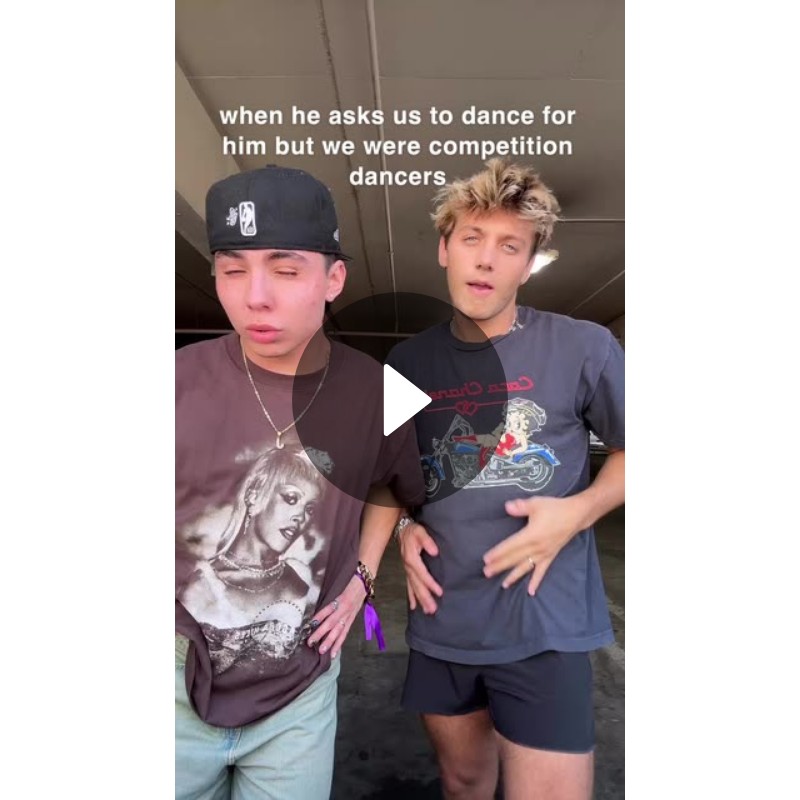 when he asks us to dance for him but we were competition dancers ...